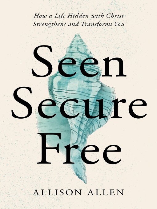 Title details for Seen, Secure, Free by Allison Allen - Available
